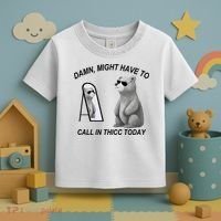Damn Might Have To Call In Thicc Today Toddler T-Shirt thumb 3