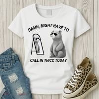 Damn Might Have To Call In Thicc Today Women's T-Shirt thumb 3