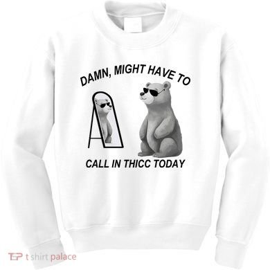 Damn Might Have To Call In Thicc Today Kids Sweatshirt