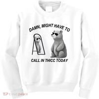 Damn Might Have To Call In Thicc Today Kids Sweatshirt thumb 0