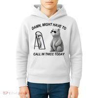 Damn Might Have To Call In Thicc Today Kids Hoodie thumb 4