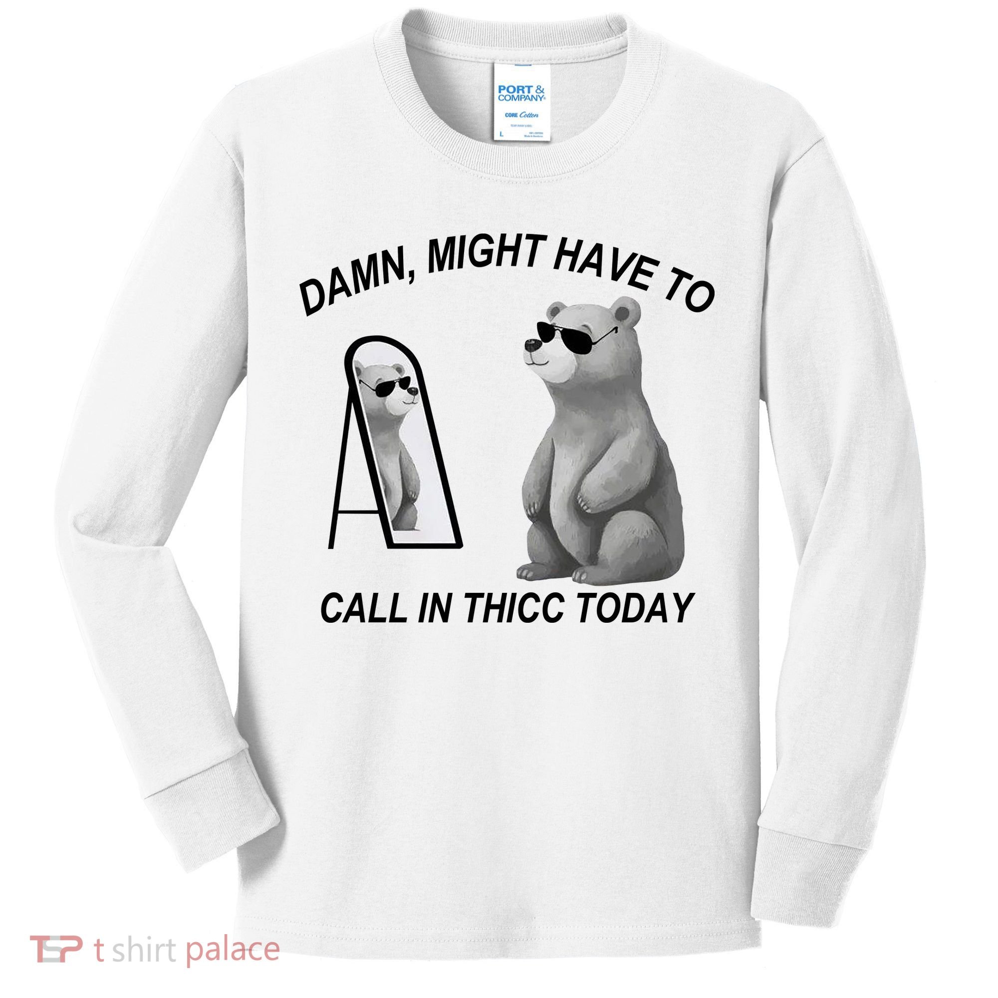 Damn Might Have To Call In Thicc Today Kids Long Sleeve Shirt