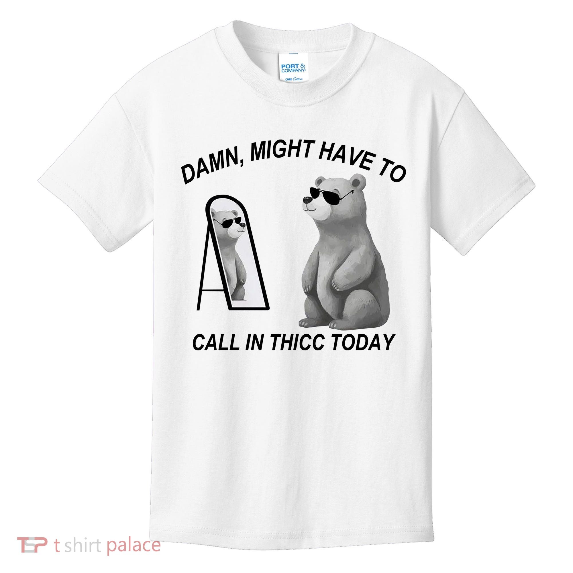 Damn Might Have To Call In Thicc Today Kids T-Shirt
