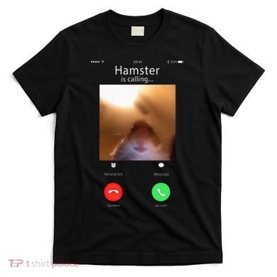 Dank Meme Hamster Staring Front Camera Hamster Calling Gift T-Shirt