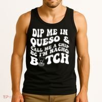 Dip Me In Queso Call Me A Chip Bc I'm Nacho Bitch  Tank Top thumb 3