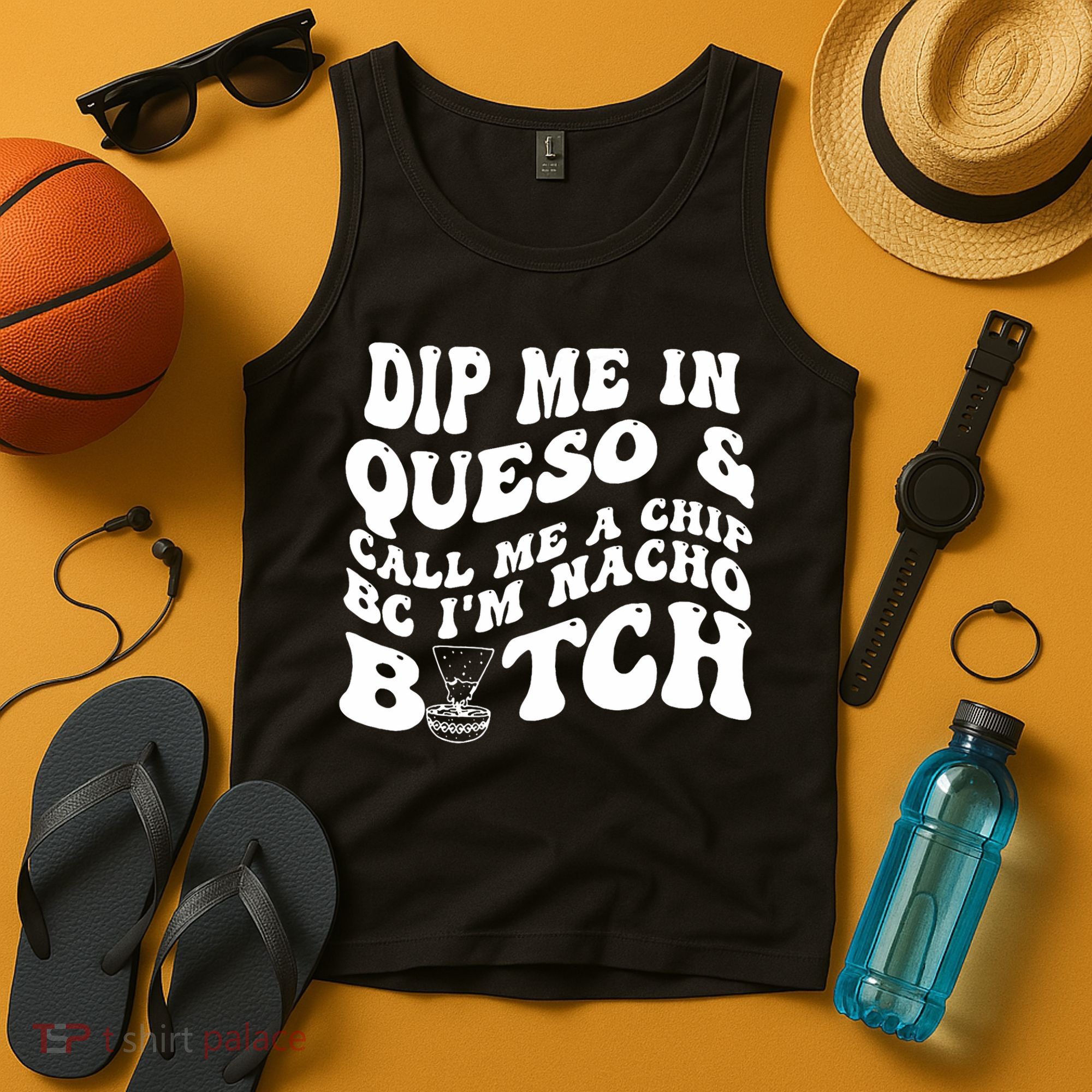 Dip Me In Queso Call Me A Chip Bc I'm Nacho Bitch  Tank Top