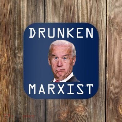 Drunken Marxist Joe Biden Coaster