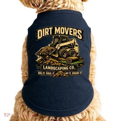 Dirt Movers Landscaping Co Dig Haul Lay Grade It Doggie Tank