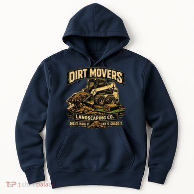 Dirt Movers Landscaping Co Dig Haul Lay Grade It Hoodie