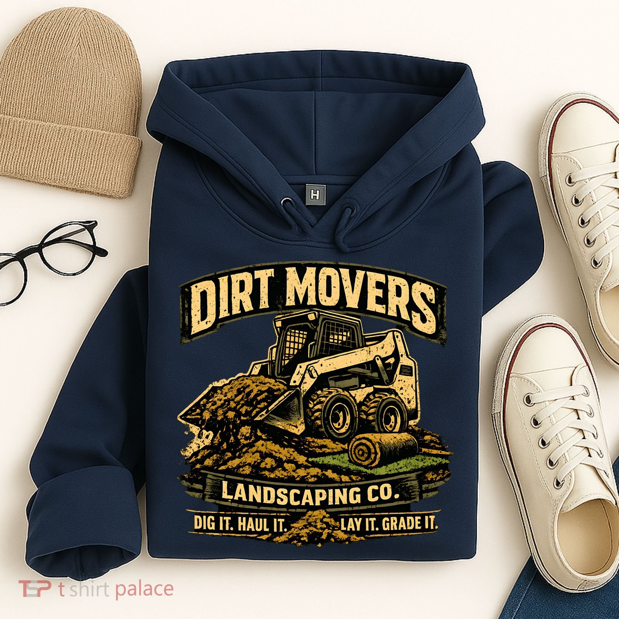 Dirt Movers Landscaping Co Dig Haul Lay Grade It Hoodie