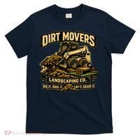 Dirt Movers Landscaping Co Dig Haul Lay Grade It T-Shirt thumb 0
