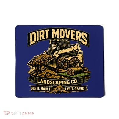Dirt Movers Landscaping Co Dig Haul Lay Grade It Mousepad