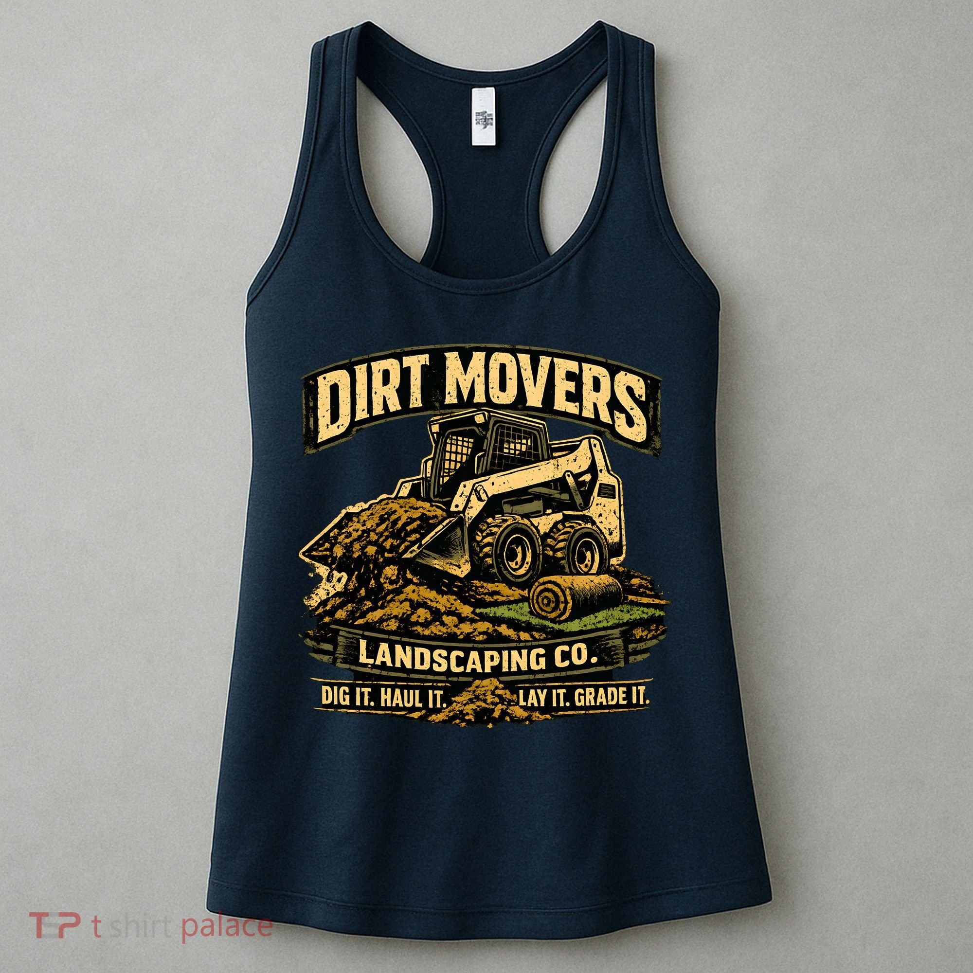 Dirt Movers Landscaping Co Dig Haul Lay Grade It Women's Tank Top