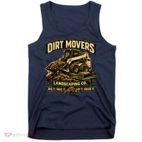 Dirt Movers Landscaping Co Dig Haul Lay Grade It Tank Top thumb 0