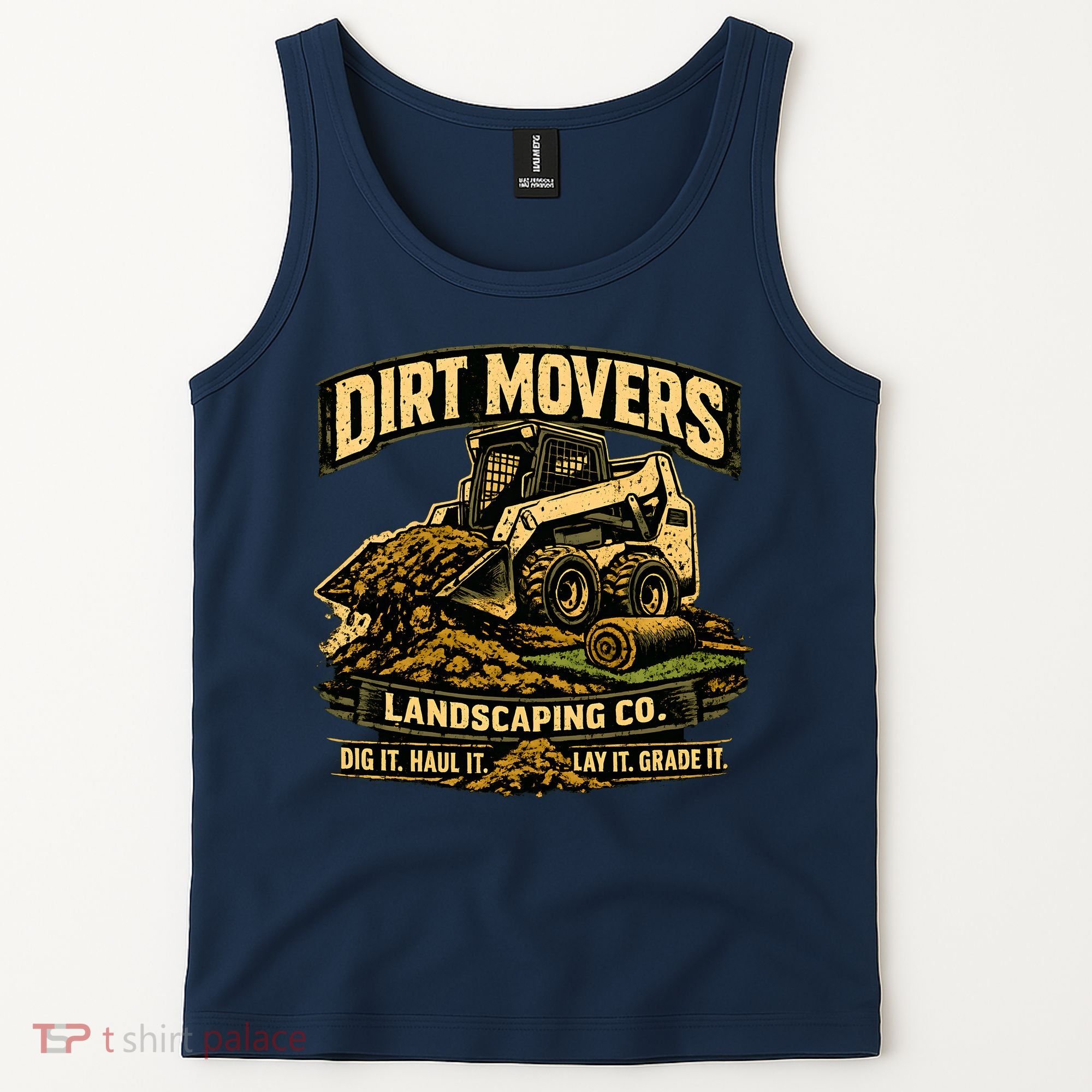 Dirt Movers Landscaping Co Dig Haul Lay Grade It Tank Top
