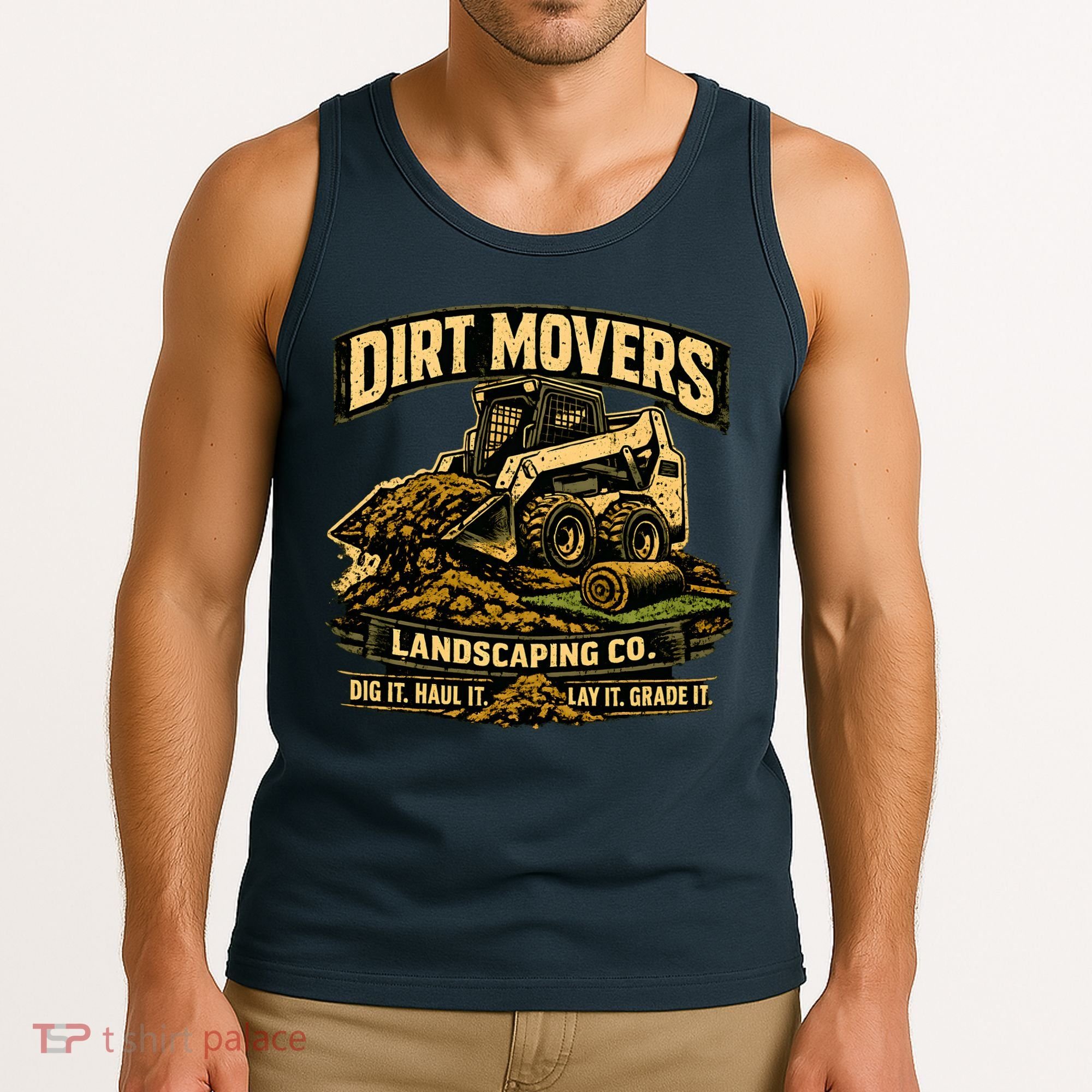 Dirt Movers Landscaping Co Dig Haul Lay Grade It Tank Top