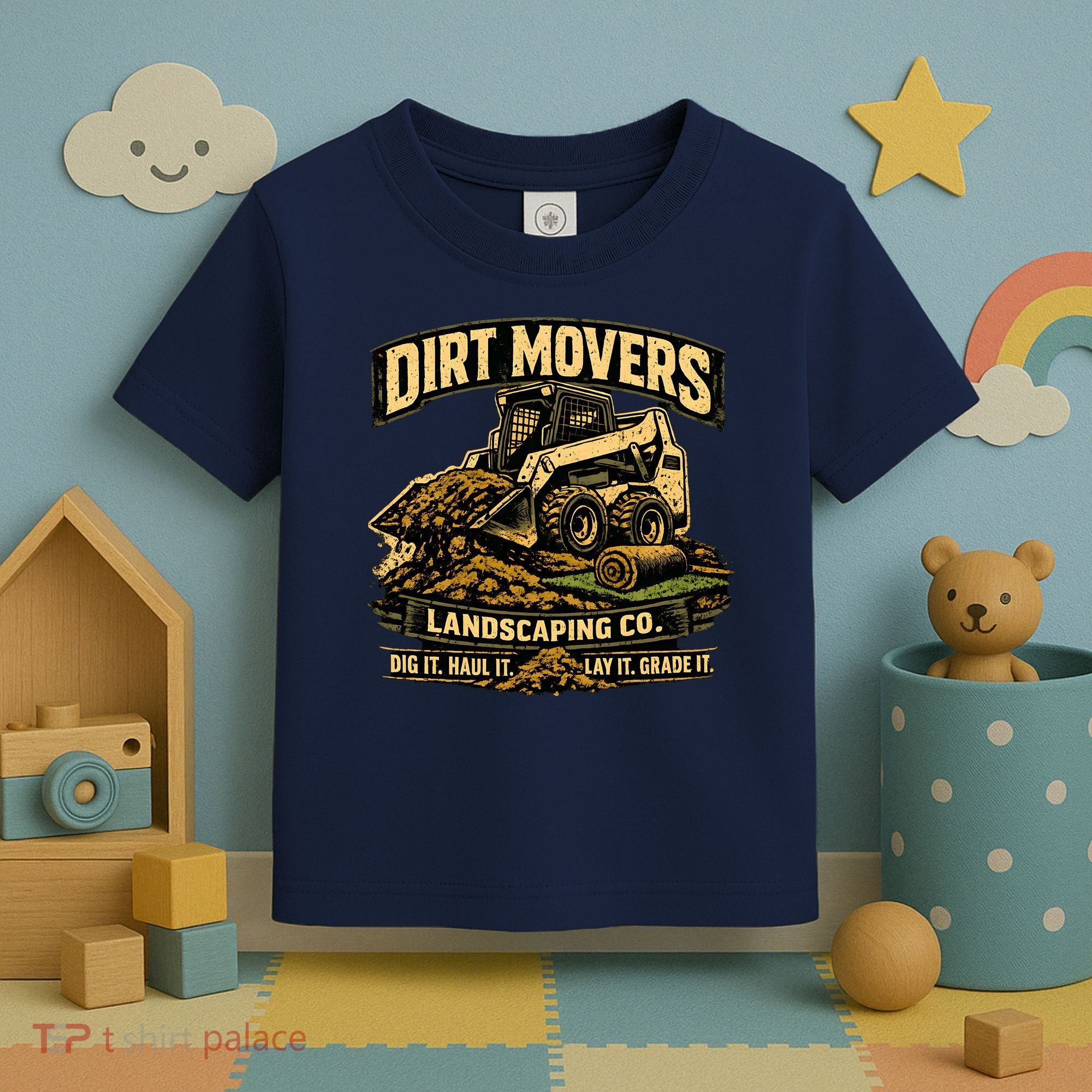 Dirt Movers Landscaping Co Dig Haul Lay Grade It Toddler T-Shirt