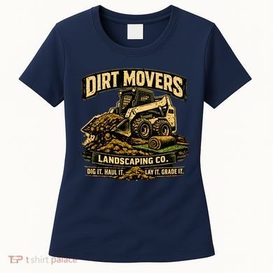 Dirt Movers Landscaping Co Dig Haul Lay Grade It Women's T-Shirt