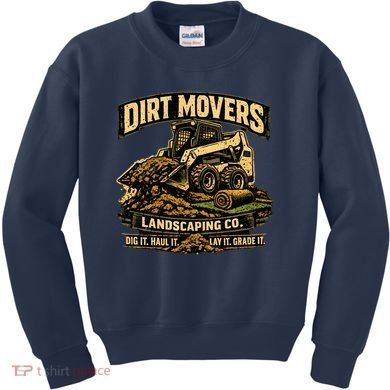 Dirt Movers Landscaping Co Dig Haul Lay Grade It Kids Sweatshirt