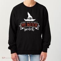 Dont Make Me Flip My Witch Switch Funny Sassy Halloweens Women's Sweatshirt thumb 0