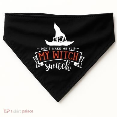 Dont Make Me Flip My Witch Switch Funny Sassy Halloweens USA-Made Doggie Bandana