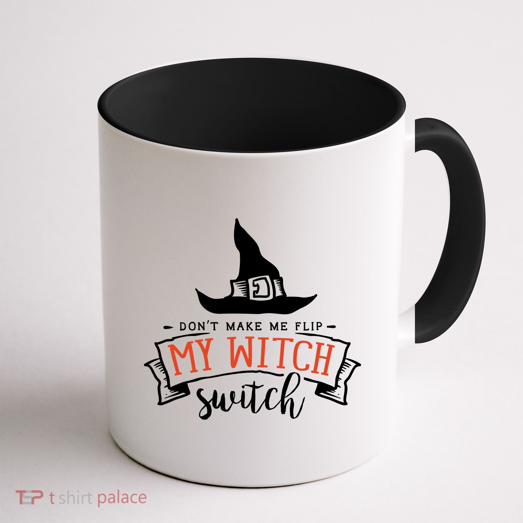Dont Make Me Flip My Witch Switch Funny Sassy Halloweens Coffee Mug