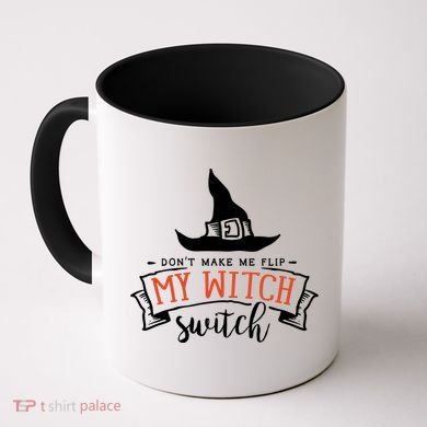Dont Make Me Flip My Witch Switch Funny Sassy Halloweens Coffee Mug