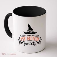 Dont Make Me Flip My Witch Switch Funny Sassy Halloweens Coffee Mug thumb 0