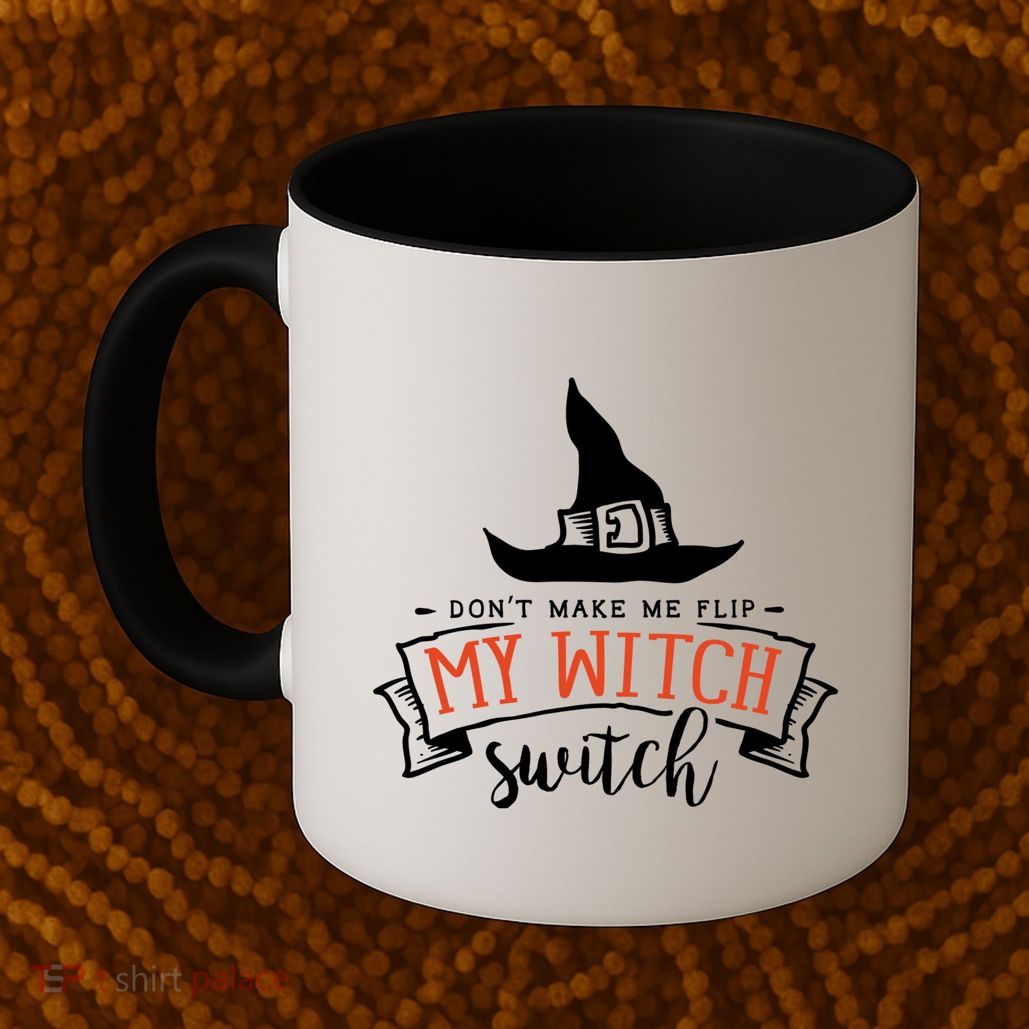Dont Make Me Flip My Witch Switch Funny Sassy Halloweens Coffee Mug