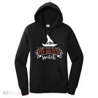 Dont Make Me Flip My Witch Switch Funny Sassy Halloweens Women's Hoodie thumb 0
