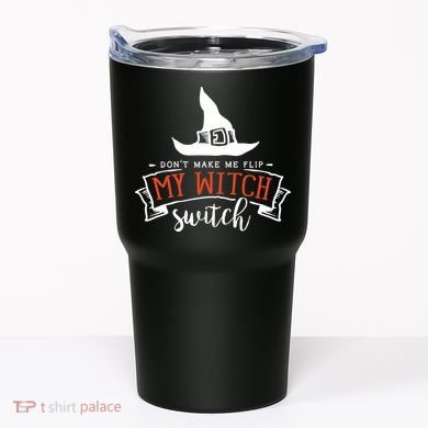 Dont Make Me Flip My Witch Switch Funny Sassy Halloweens Tumbler