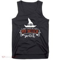 Dont Make Me Flip My Witch Switch Funny Sassy Halloweens Tank Top thumb 0