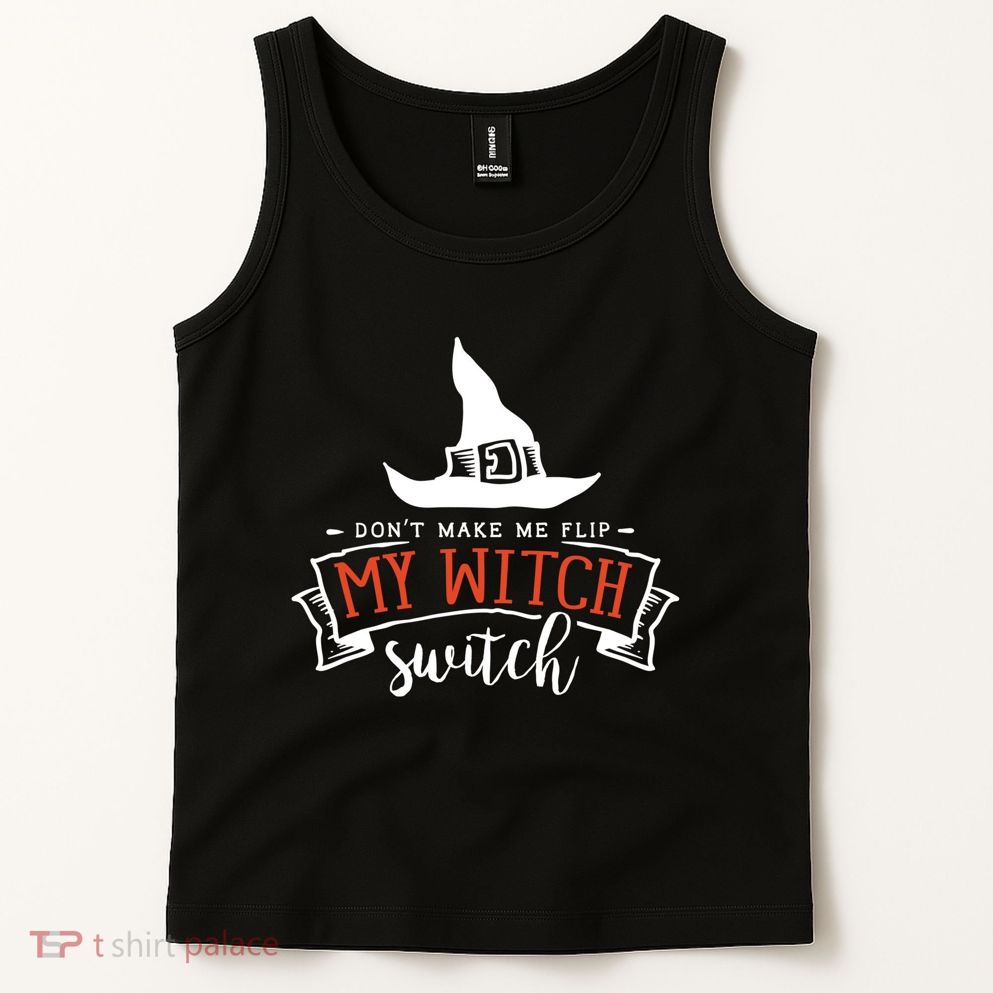 Dont Make Me Flip My Witch Switch Funny Sassy Halloweens Tank Top