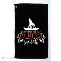 Dont Make Me Flip My Witch Switch Funny Sassy Halloweens Golf Towel thumb 0