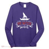 Dont Make Me Flip My Witch Switch Funny Sassy Halloweens Long Sleeve Shirt thumb 0