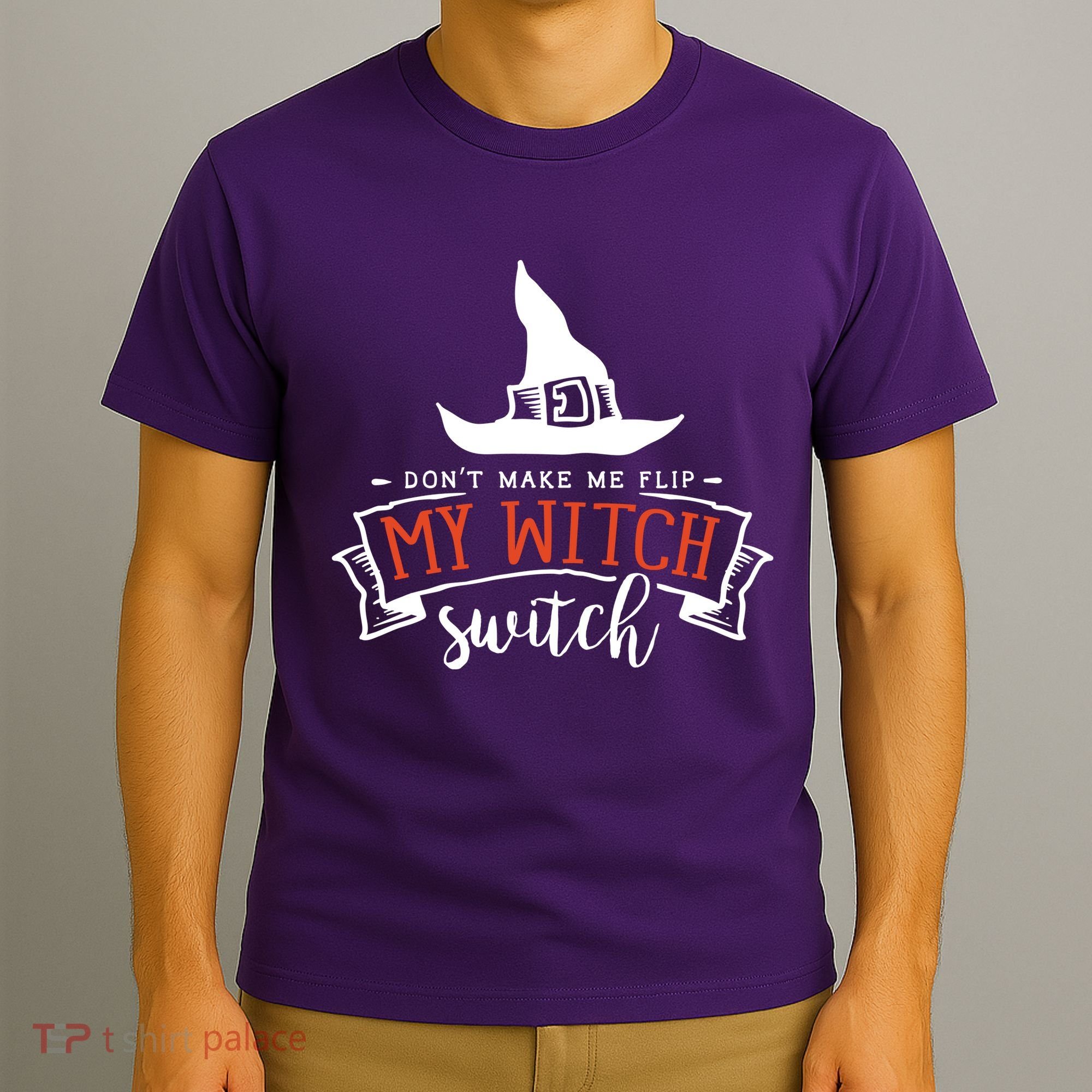 Dont Make Me Flip My Witch Switch Funny Sassy Halloweens T-Shirt