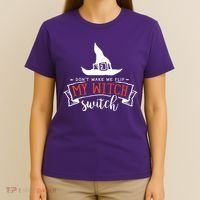 Dont Make Me Flip My Witch Switch Funny Sassy Halloweens T-Shirt thumb 4