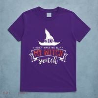 Dont Make Me Flip My Witch Switch Funny Sassy Halloweens T-Shirt thumb 5