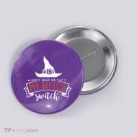 Dont Make Me Flip My Witch Switch Funny Sassy Halloweens Button thumb 0