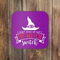 Dont Make Me Flip My Witch Switch Funny Sassy Halloweens Coaster thumb 0