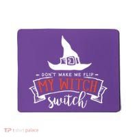 Dont Make Me Flip My Witch Switch Funny Sassy Halloweens Mousepad thumb 0