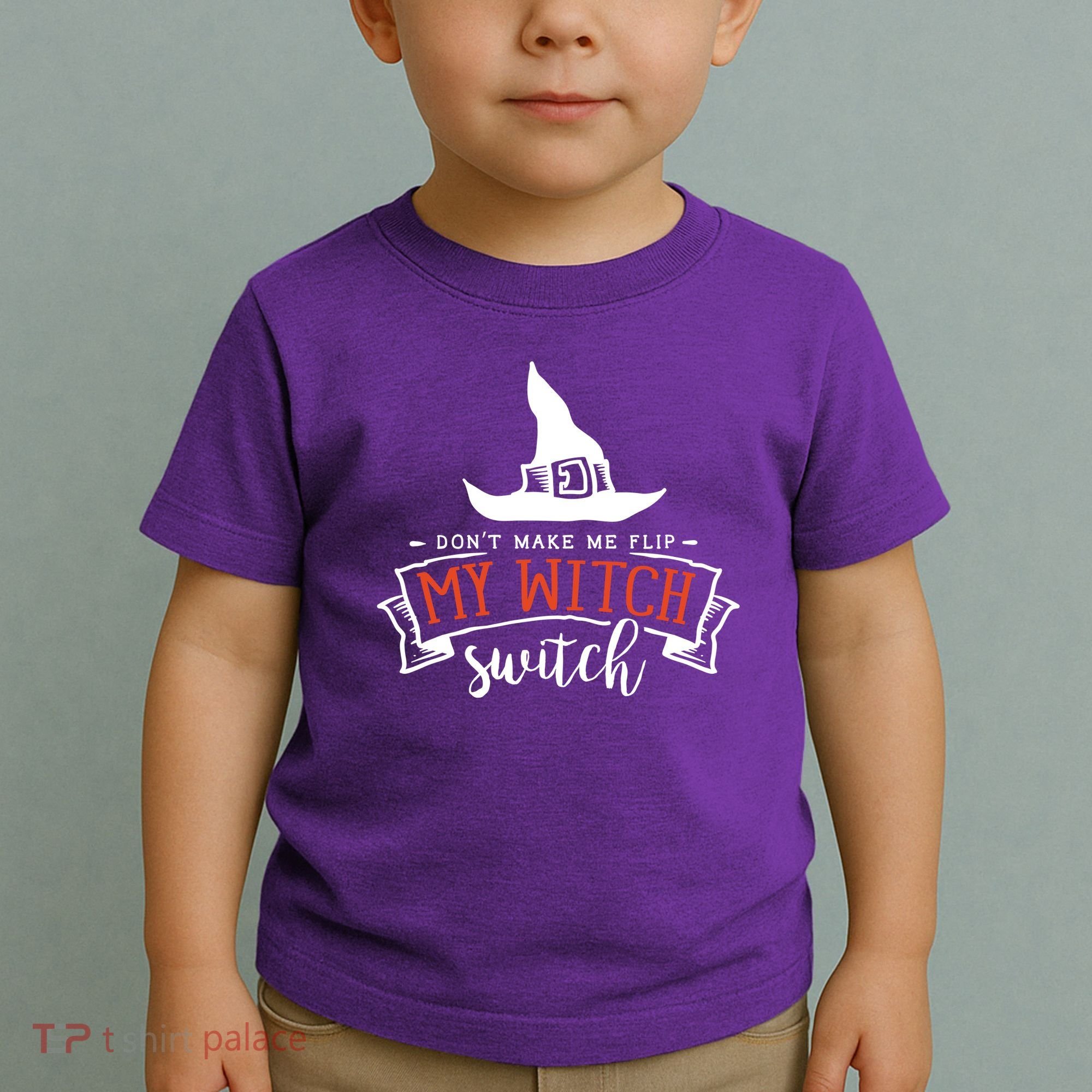 Dont Make Me Flip My Witch Switch Funny Sassy Halloweens Toddler T-Shirt