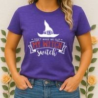 Dont Make Me Flip My Witch Switch Funny Sassy Halloweens Women's T-Shirt thumb 2