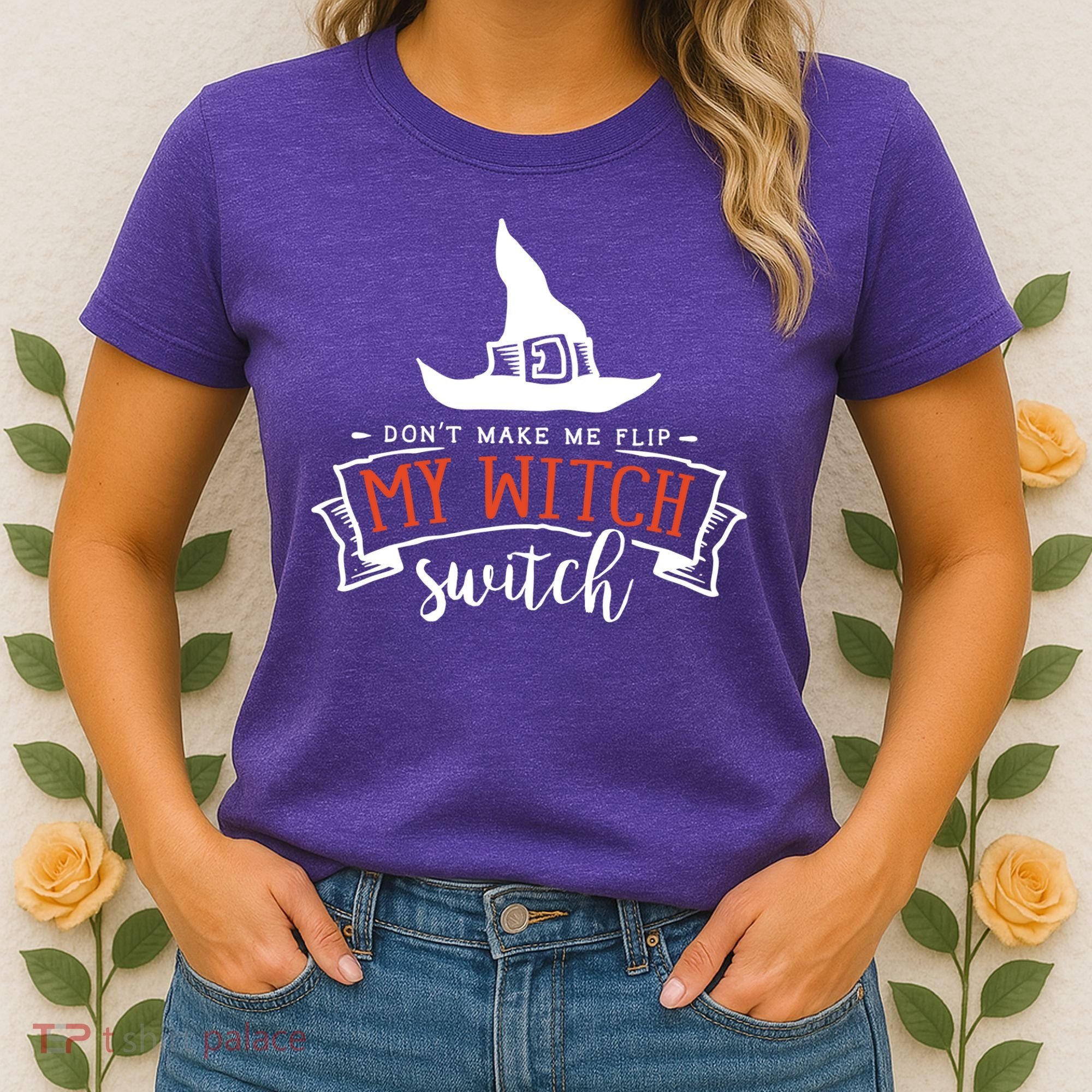 Dont Make Me Flip My Witch Switch Funny Sassy Halloweens Women's T-Shirt
