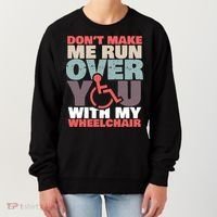 Don’t Make Me Run Over You With My Wheelchair Women's Sweatshirt thumb 0