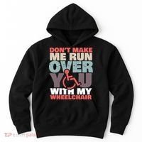 Don’t Make Me Run Over You With My Wheelchair Hoodie thumb 0