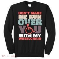 Don’t Make Me Run Over You With My Wheelchair Sweatshirt thumb 0