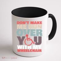 Don’t Make Me Run Over You With My Wheelchair Coffee Mug thumb 1