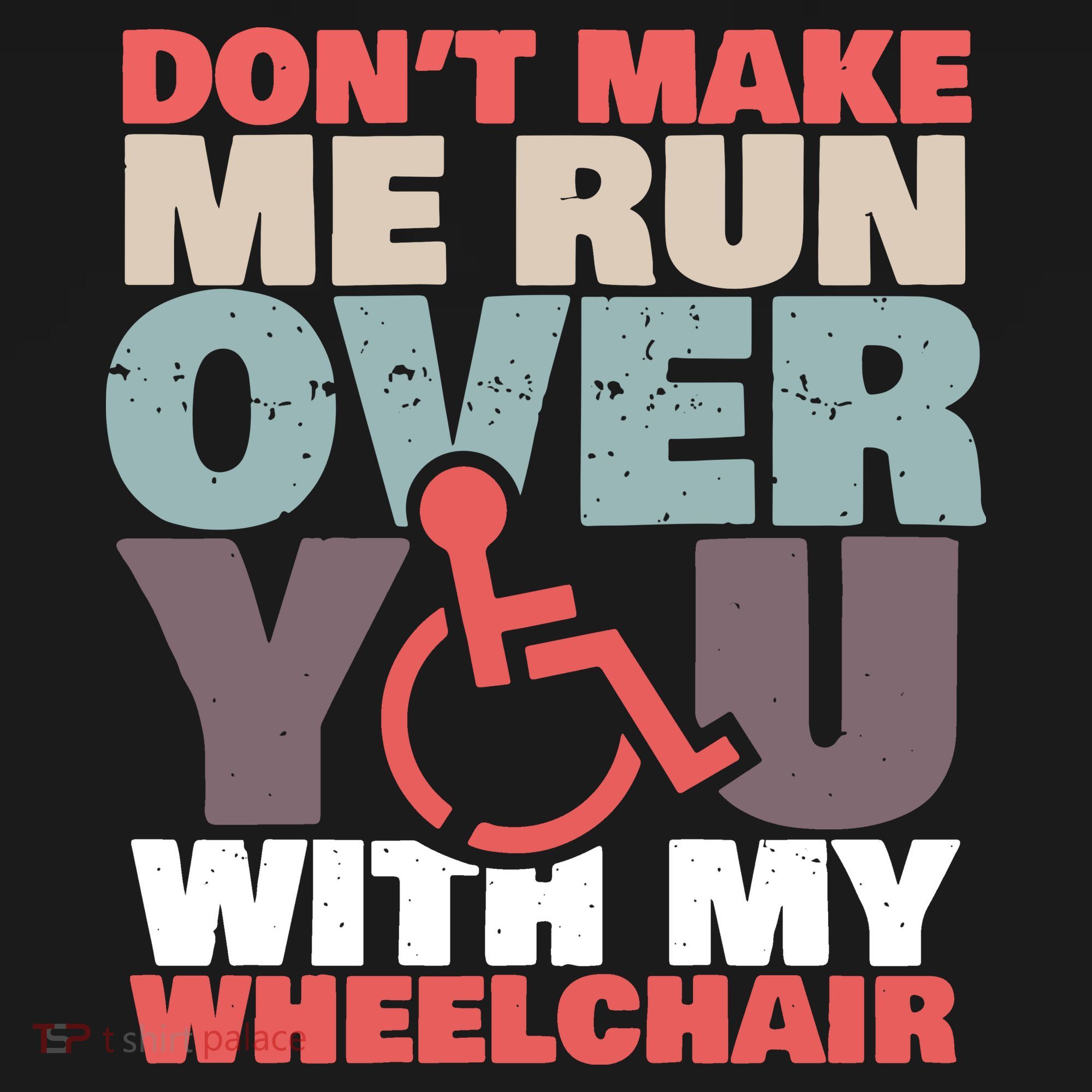 Don’t Make Me Run Over You With My Wheelchair Women's Hoodie