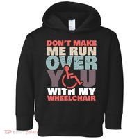Don’t Make Me Run Over You With My Wheelchair Toddler Hoodie thumb 0